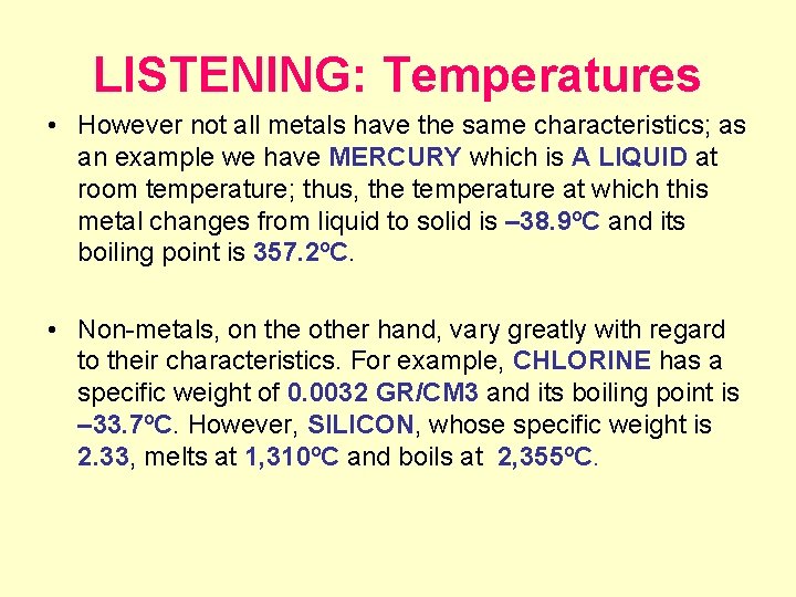 LISTENING: Temperatures • However not all metals have the same characteristics; as an example
