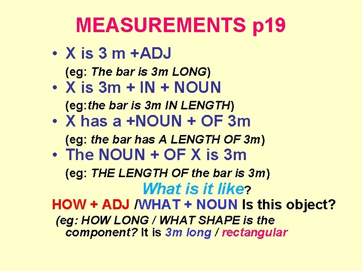 MEASUREMENTS p 19 • X is 3 m +ADJ (eg: The bar is 3