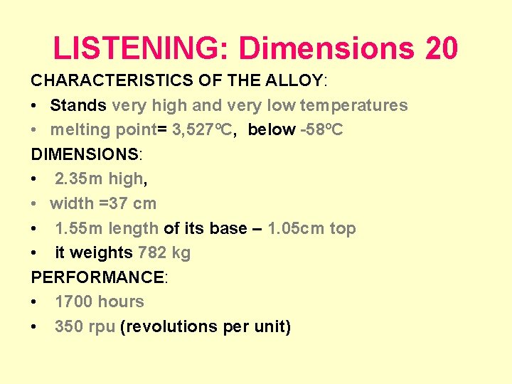LISTENING: Dimensions 20 CHARACTERISTICS OF THE ALLOY: • Stands very high and very low