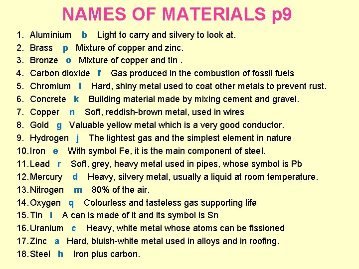 NAMES OF MATERIALS p 9 1. Aluminium b Light to carry and silvery to