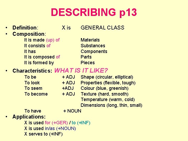 DESCRIBING p 13 • Definition: • Composition: X is It is made (up) of