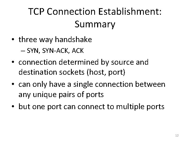 TCP Connection Establishment: Summary • three way handshake – SYN, SYN-ACK, ACK • connection