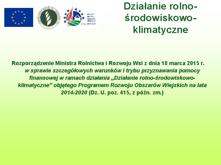 Działanie rolnośrodowiskowoklimatyczne Rozporządzenie Ministra Rolnictwa i Rozwoju Wsi z dnia 18 marca 2015 r.