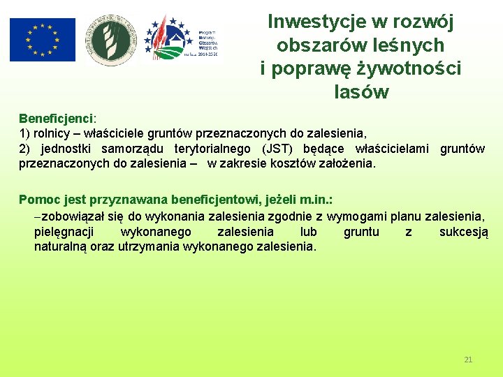 Inwestycje w rozwój obszarów leśnych i poprawę żywotności lasów Beneficjenci: 1) rolnicy – właściciele