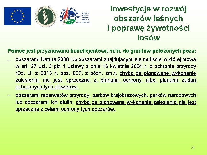 Inwestycje w rozwój obszarów leśnych i poprawę żywotności lasów Pomoc jest przyznawana beneficjentowi, m.