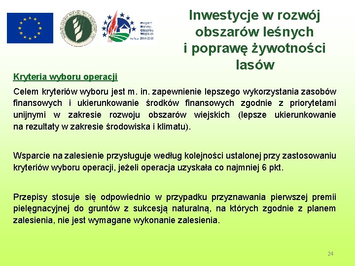 Kryteria wyboru operacji Inwestycje w rozwój obszarów leśnych i poprawę żywotności lasów Celem kryteriów