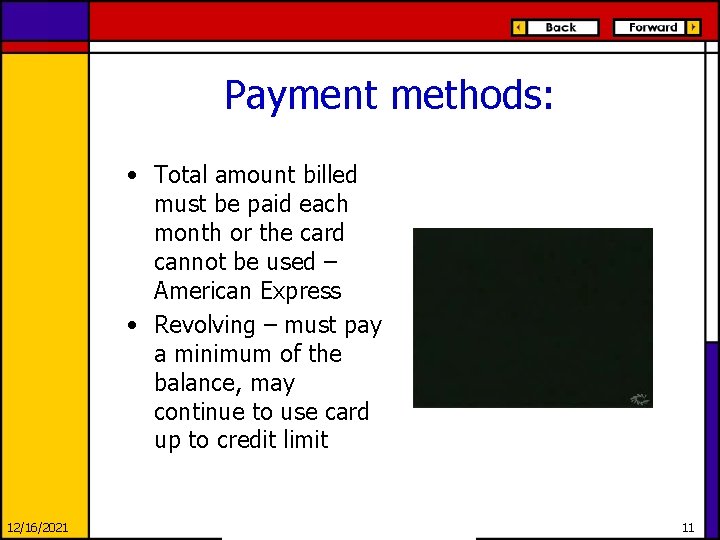 Payment methods: • Total amount billed must be paid each month or the card