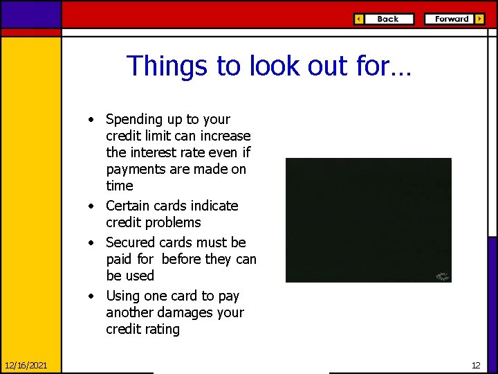 Things to look out for… • Spending up to your credit limit can increase