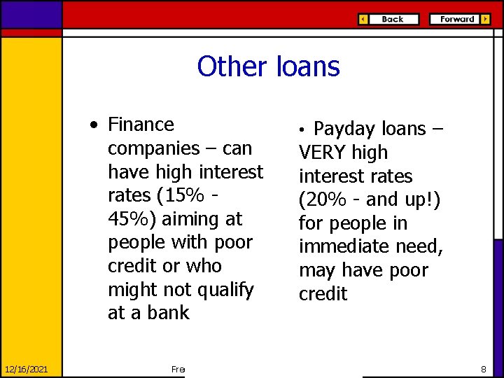 Other loans • Finance companies – can have high interest rates (15% 45%) aiming