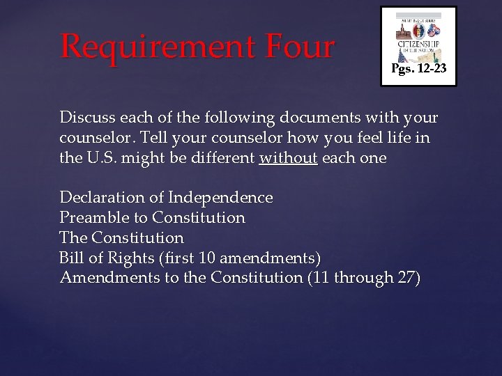 Requirement Four Pgs. 12 -23 Discuss each of the following documents with your counselor.