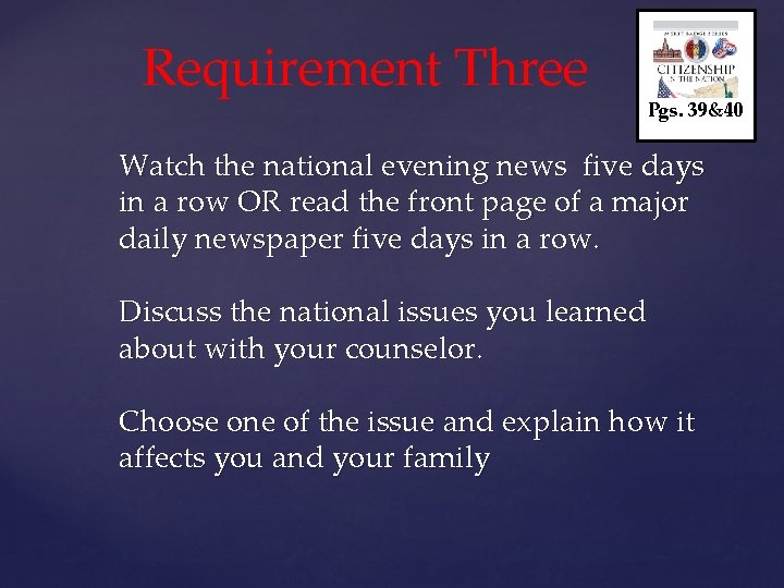 Requirement Three Pgs. 39&40 Watch the national evening news five days in a row