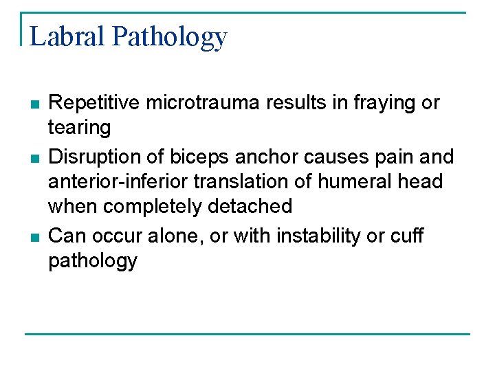 Labral Pathology n n n Repetitive microtrauma results in fraying or tearing Disruption of