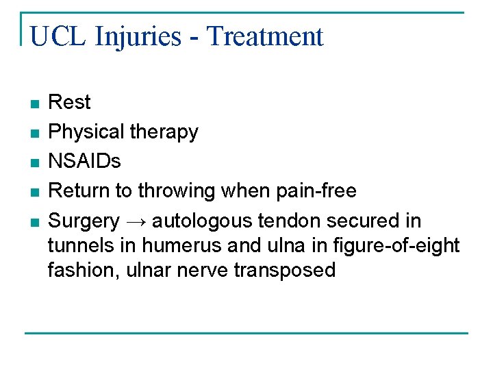 UCL Injuries - Treatment n n n Rest Physical therapy NSAIDs Return to throwing