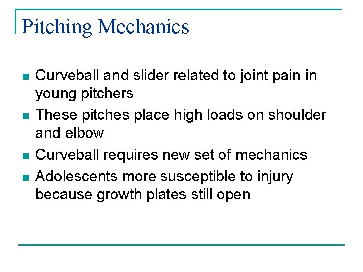 Pitching Mechanics n n Curveball and slider related to joint pain in young pitchers