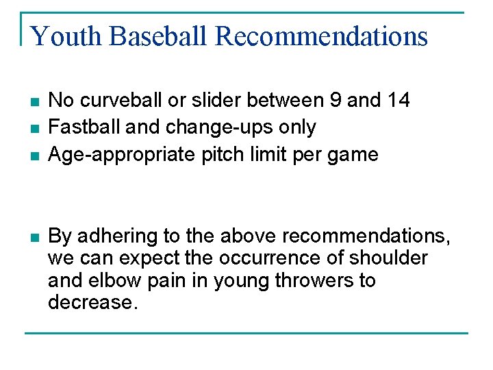 Youth Baseball Recommendations n n No curveball or slider between 9 and 14 Fastball