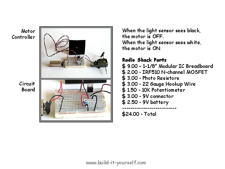 Motor Controller Circuit Board When the light sensor sees black, the motor is OFF.