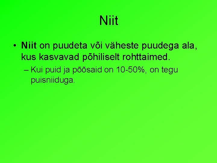Niit • Niit on puudeta või väheste puudega ala, kus kasvavad põhiliselt rohttaimed. – Niit • Niit on puudeta või väheste puudega ala, kus kasvavad põhiliselt rohttaimed. –