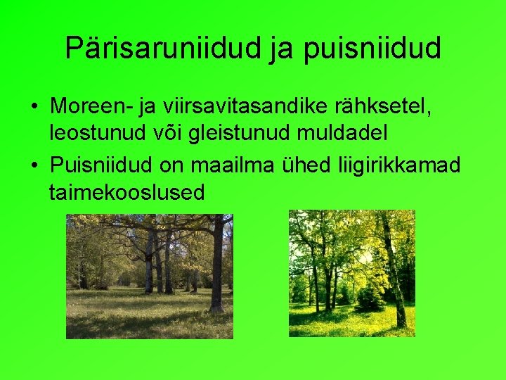 Pärisaruniidud ja puisniidud • Moreen- ja viirsavitasandike rähksetel, leostunud või gleistunud muldadel • Puisniidud