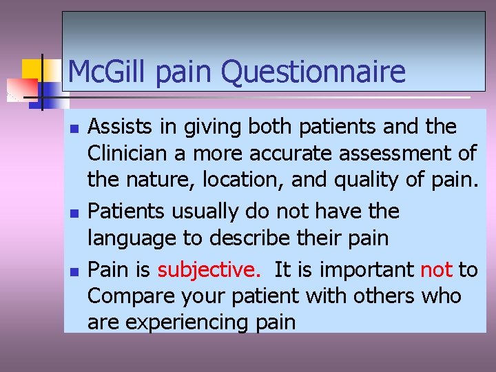 Mc. Gill pain Questionnaire n n n Assists in giving both patients and the