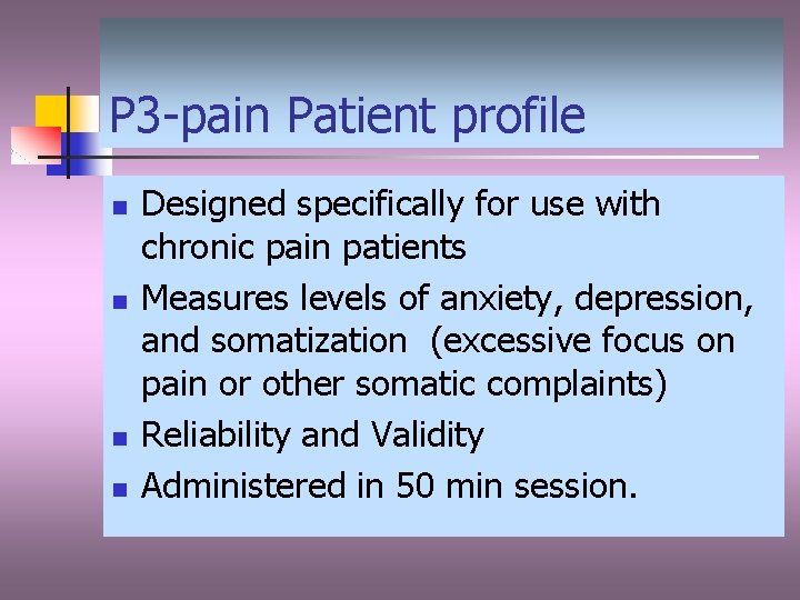 P 3 -pain Patient profile n n Designed specifically for use with chronic pain