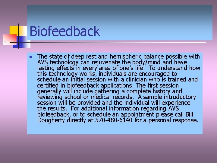 Biofeedback n The state of deep rest and hemispheric balance possible with AVS technology