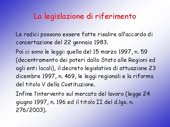 La legislazione di riferimento Le radici possono essere fatte risalire all’accordo di concertazione del