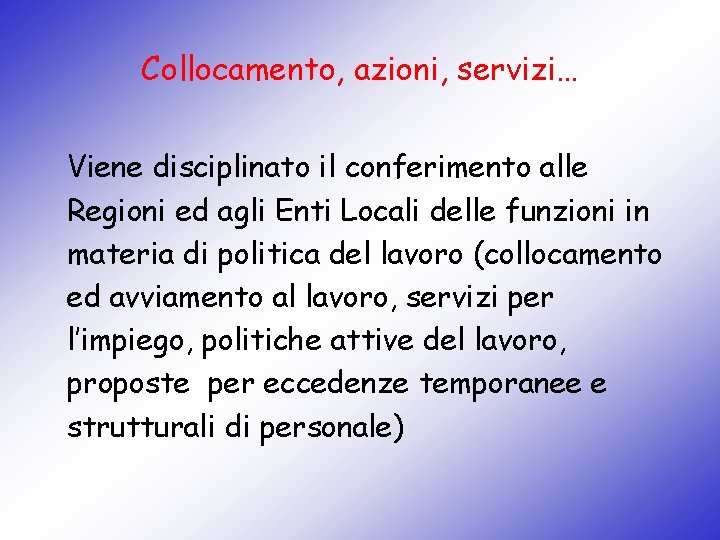 Collocamento, azioni, servizi… Viene disciplinato il conferimento alle Regioni ed agli Enti Locali delle