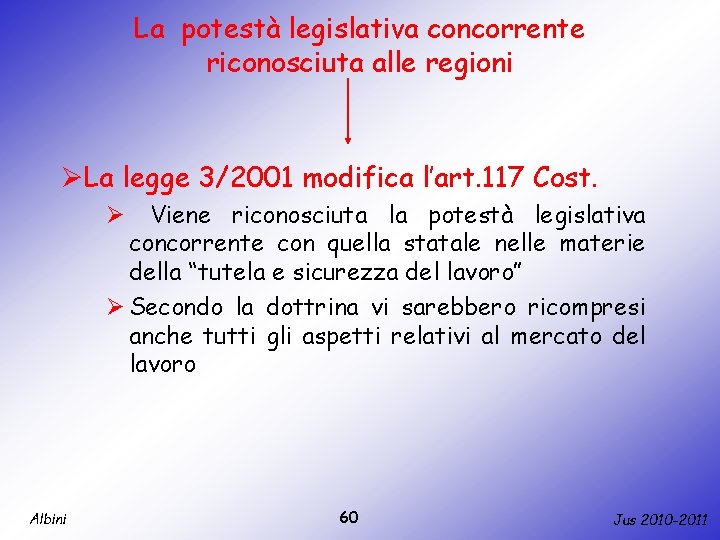 La potestà legislativa concorrente riconosciuta alle regioni ØLa legge 3/2001 modifica l’art. 117 Cost.