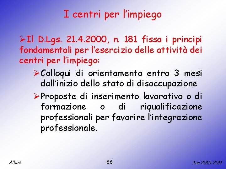 I centri per l’impiego ØIl D. Lgs. 21. 4. 2000, n. 181 fissa i