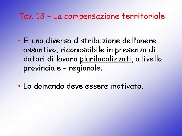 Tav. 13 – La compensazione territoriale • E’ una diversa distribuzione dell’onere assuntivo, riconoscibile