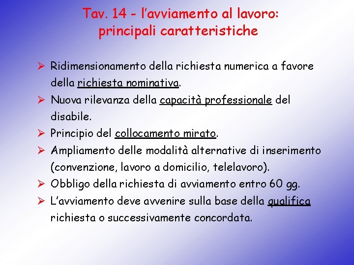 Tav. 14 - l’avviamento al lavoro: principali caratteristiche Ø Ridimensionamento della richiesta numerica a