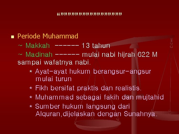 “””””””””” n Periode Muhammad ~ Makkah ------ 13 tahun ~ Madinah ------ mulai nabi