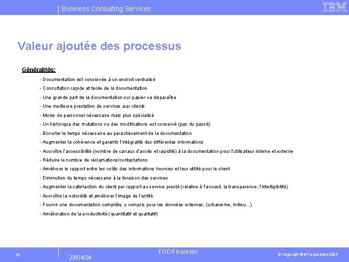 Business Consulting Services Valeur ajoutée des processus Généralités: - Documentation est conservée à un