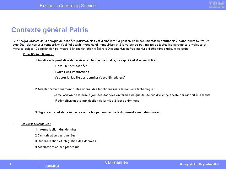 Business Consulting Services Contexte général Patris Le principal objectif de la banque de données