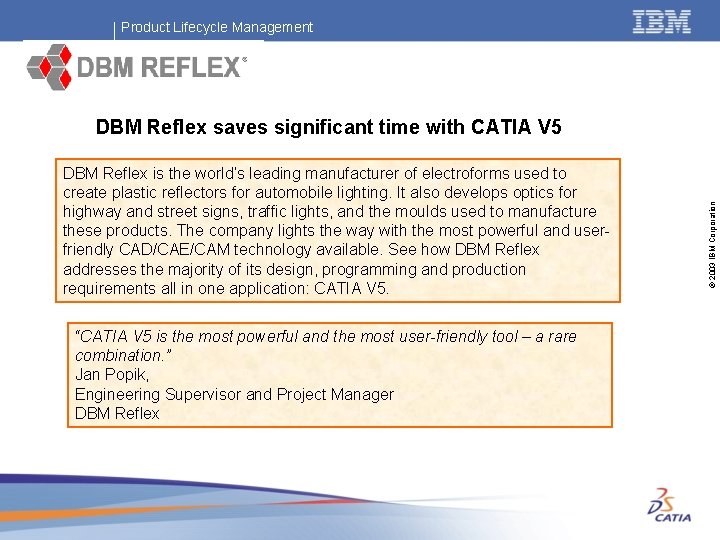 Product Lifecycle Management DBM Reflex is the world’s leading manufacturer of electroforms used to