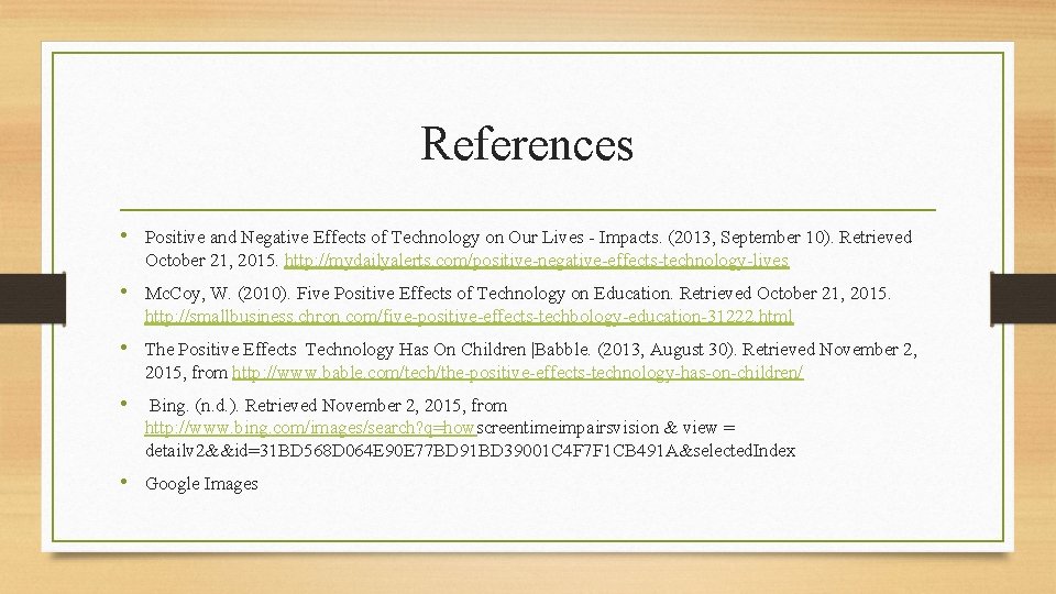 References • Positive and Negative Effects of Technology on Our Lives - Impacts. (2013,