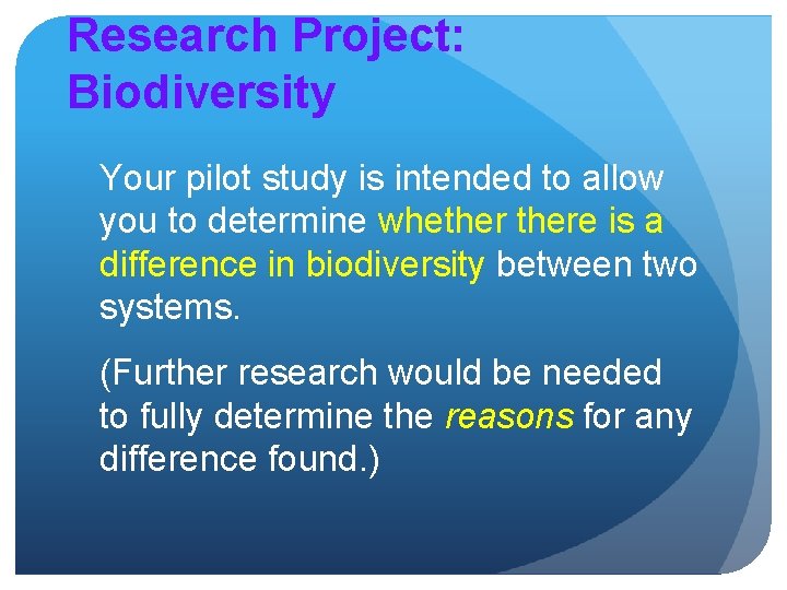 Research Project: Biodiversity Your pilot study is intended to allow you to determine whethere