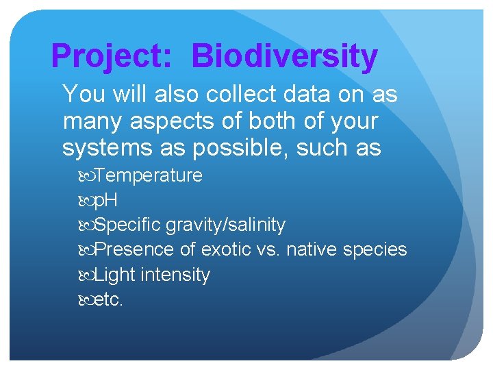 Project: Biodiversity You will also collect data on as many aspects of both of