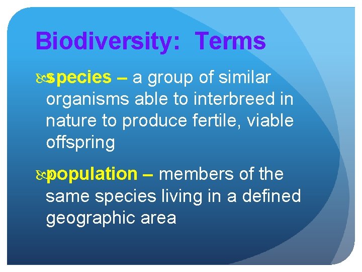 Biodiversity: Terms species – a group of similar organisms able to interbreed in nature