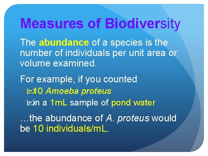 Measures of Biodiversity The abundance of a species is the number of individuals per