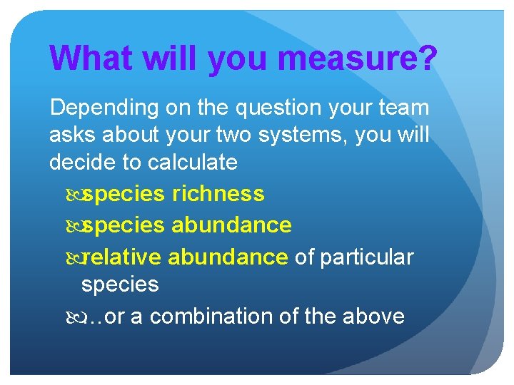 What will you measure? Depending on the question your team asks about your two