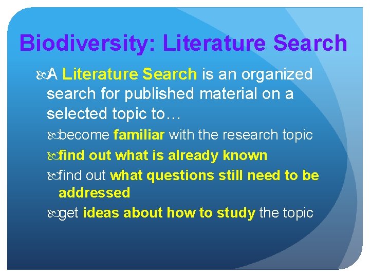 Biodiversity: Literature Search A Literature Search is an organized search for published material on
