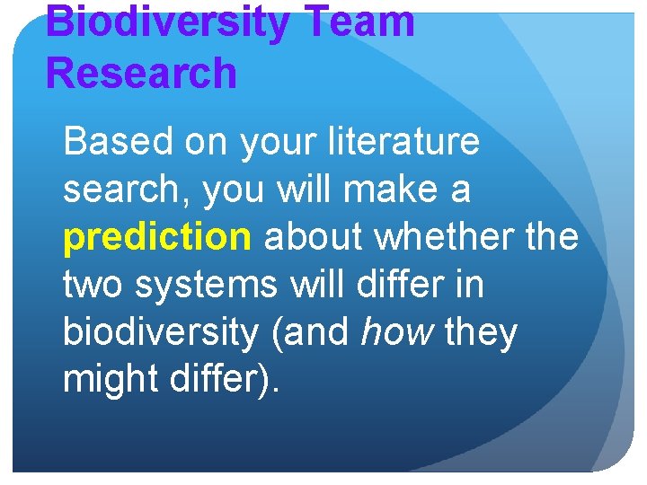 Biodiversity Team Research Based on your literature search, you will make a prediction about