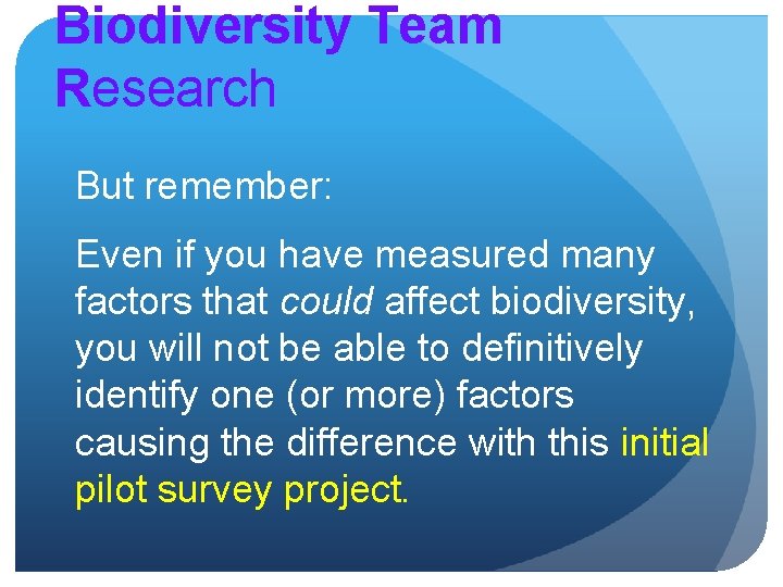 Biodiversity Team Research But remember: Even if you have measured many factors that could