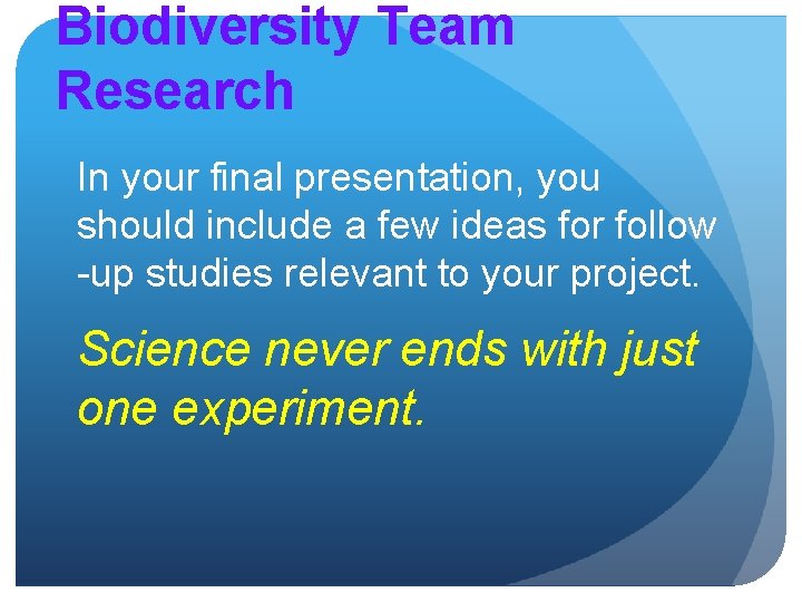 Biodiversity Team Research In your final presentation, you should include a few ideas for