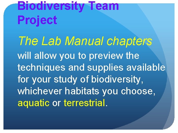 Biodiversity Team Project The Lab Manual chapters will allow you to preview the techniques