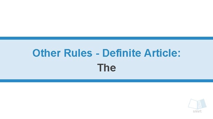 Other Rules - Definite Article: The 