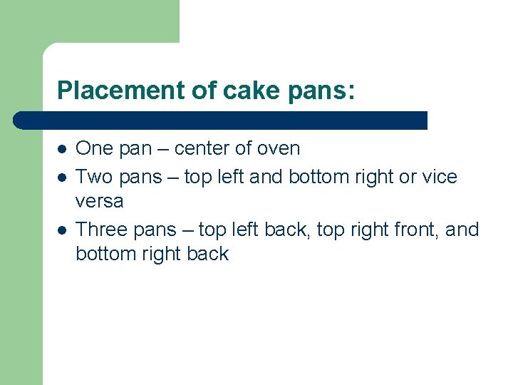 Placement of cake pans: l l l One pan – center of oven Two