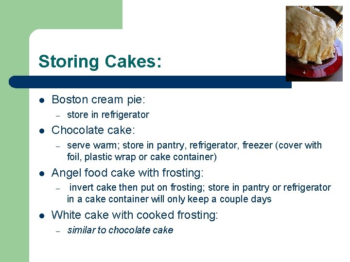 Storing Cakes: l Boston cream pie: – l Chocolate cake: – l serve warm;