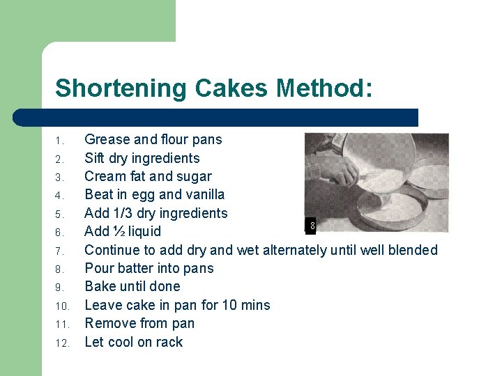 Shortening Cakes Method: 1. 2. 3. 4. 5. 6. 7. 8. 9. 10. 11.